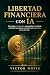 Libertad Financiera con IA:...