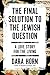 The Final Solution to the Jewish Question: A Love Story for the Living