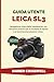 Guida utente Leica SL3: Spiegazione chiara delle impostazioni con istruzioni pratiche per le modalità di ripresa e le tecniche di produzione video. (Italian Edition)