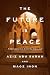 The Future Is Peace by Aziz Abu Sarah