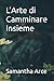L’Arte di Camminare Insieme (Italian Edition)