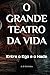 O GRANDE TEATRO DA VIDA: Entre o Ego e o Nada (Portuguese Edition)