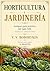 Horticultura y Jardinería: Antigua guía práctica del siglo XIX (Spanish Edition)
