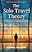 The Solo Travel Theory: 11 ...