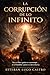 La corrupción de lo Infinito (La arquitectura del Infinito) (Spanish Edition)
