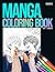 MANGA Coloring Book: 40 hand-drawn ANIME illustrations of adorable chibi characters, magical girls, and fluffy animal companions.