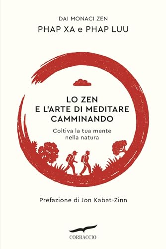 Lo zen e l'arte di meditare camminando (Italian Edition)