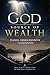 GOD, The Source of Wealth: Unlocking Divine Abundance Through Faith and Understanding