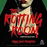 The Rotting Room:...