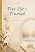 True Life's Triumph (Italian Edition)