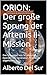 ORION: Der große Sprung der Artemis II-Mission: Das Schweigen von 50 Jahren ist beendet. Die Generation Artemis ist abgehoben. (German Edition)
