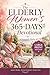 The Elderly Women’s 365-Days Devotional (Large Print Edition): Daily Scripture, Prayer, and Gentle Reflections for Seniors Seeking Comfort, Strength, Joy, Faith and Peace