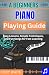A Beginner Piano Playing Gu...