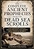The Complete Ancient Prophecies From the Dead Sea Scrolls: Lost Messianic Visions, Essene Writings, and Hidden Revelations of Qumran