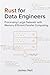 Rust for Data Engineers: Processing Large Datasets with Memory-Efficient Parallel Computing (Practical Rust for Developers)