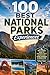 100 Best National Parks Experiences: The Ultimate Travel Guide to Iconic Adventures, Bucket-List Hikes, Wildlife Encounters, and Unforgettable Moments in America's Most Spectacular Parks