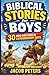 Biblical Stories for Boys: 30 Men God Used in Extraordinary Ways