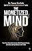 The Monetized Mind: Turn Your Value Into Income, Build Financial Power, and Create Multiple Streams Without Burning Out (The Personal Power Architecture™ Book 7)
