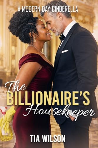 The Billionaire's Housekeeper: BWWM, Cinderella, Unlikely Bride, Secret Identity, Over 40s, Billionaire Romance (Forever, Ever After Book 2)