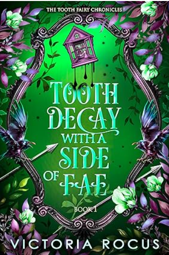 Tooth Decay With A Side Of Fae (The Tooth Fairy Chronicles #1)