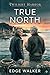 TRUE NORTH: The Man Who Came Back — and the One Who Never Left . (TWILIGHT HARBOR Series)
