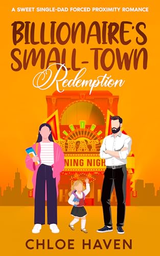 Billionaire’s Small-Town Redemption: A Sweet Single-Dad Forced Proximity Romance (Billionaire Single-Dads of Silver Lake Book 2)