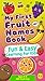My First Fruit Alphabet Book: An A-Z Learning Guide for Kids with Pictures and Activities