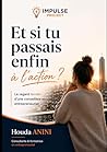 Et si tu passais enfin à l’action ?: Ce que personne ne te dit avant de te lancer dans l’entrepreneuriat (French Edition)