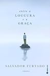 Entre a Loucura e...