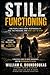 Still Functioning: For People Who Carry Responsibility, Feel the Pressure, and Don’t Get to Stop (The Work That Remains: For People Who Don’t Get to Stop)