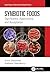 Synbiotic Foods: Significance, Applications, and Acceptance (Functional Foods and Nutraceuticals)
