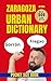 Zaragoza Urban Dictionary: 500 Slang Expressions Explained with Examples and English Translations