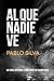 Al Que Nadie Ve