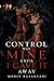 Control Was Mine Until I Gave It Away: A Dark Obsessive Romance of Possession, Power, and Dangerous Love
