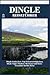 DINGLE REISEFÜHRER: Top-Sehenswürdigkeiten, lokale Tipps, Outdoor-Abenteuer und Reise-Essentials für deine Reise (German Edition)