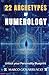 22 Archetypes of Numerology: Unlock your Personality Blueprint