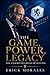 THE GAME, POWER, LEGACY: The Unwritten Rules of Success