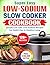 Super Easy Low-Sodium Slow Cooker Cookbook: Simple Low-Salt, Low-Sodium Recipes for DASH Diet & Healthy Living