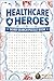Healthcare Heroes Word Search Puzzle Book: Nursing Terms And Anatomy Word Search Book With 55 Medium Healthcare Vocabulary Puzzles And Solutions