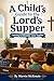 A Child’s Guide to the Lord’s Supper: Learning to Remember Jesus Together (Family Altar Series)