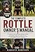 THE COMPLETE ROTTLE OWNER'S MANUAL: A Complete Guide to Raising, Training, Feeding, Grooming, Health Care, Behavior, and Lifelong Responsible Ownership of a Loyal and Intelligent Family Companion