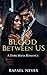 Blood Between Us: A Dark Mafia Romance (Blood Empire Book 1)