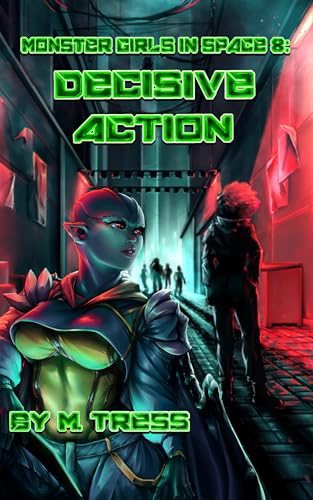 Decisive Action: (Monster Girls in Space Book 8)