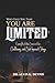 Who Told You That You're Limited?: Exposing the Hidden Sources of Fear, Conditioning and Self-Imposed Ceilings