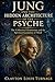 Jung and the Hidden Architecture of the Psyche: The Collective Unconscious and the Spiritual Geometry of Mind (The Architects of the Unknown: Scientists' Hidden Mystical Beliefs Revealed)