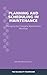 Planning and Scheduling in Maintenance: Managing the Complete Maintenance Workflow (The Reliability Framework: English-Language Edition Book 2)