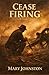 Cease Firing: A Confederate Soldier's Journey Through the War's End (Annotated)