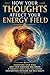 How Your Thoughts Affect Your Energy Field: Transform Your Mind, Shift Your Vibration, and Create a Powerful Inner State That Shapes Your Emotions, Decisions, and Daily Reality