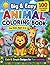 Big & Easy Animal Coloring Book for Kids: Fun Activity Book for Toddlers & Preschool Learning: Simple, Bold and Cute Animal Coloring Pages to Improve Creativity, Focus, and Early Learning Skills