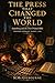 The Press That Changed the World : Gutenberg and the First Printed Bible | Western Germany, Mainz | 1454 (Beyond His Story We Stand Book 39)